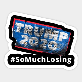 TRUMP 2020 So Much LOSING Sticker